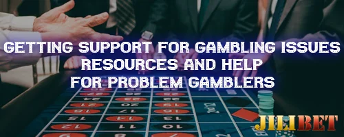 Getting Support for Gambling Issues: Resources and Help for Problem Gamblers